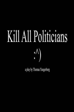 Убить всех политиков (2017)